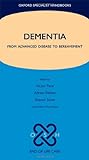 Dementia: From Advanced Disease To Bereavement (Oxford Specialist Handbooks In End Of Life Care)