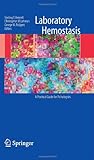 Laboratory Hemostasis: A Practical Guide For Pathologists