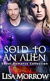 Sold To An Alien: Sweet Romance Collection