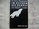 Im Zeichen Des Hundes: Acht Hundeleben Im Leben Eines Blinden : Roman (German Edition)