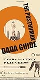 The Posthuman Dada Guide: Tzara And Lenin Play Chess (Public Square)