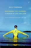 Swimming The Channel: A Memoir Of Love And Love