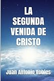 La Segunda Venida Decristo (Spanish Edition)