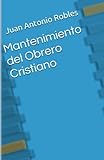 Mantenimiento Del Obrero Cristiano (Spanish Edition)