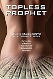 [(Topless Prophet: The True Story Of America's Most Successful Gentleman's Club Entrepreneur )] [Author: Alan Markovitz] [Oct-2009]