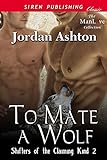 To Mate A Wolf  [Shifters Of The Claiming Kind 2] (Siren Publishing Classic Manlove)