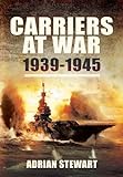 Carriers At War: 1939-1945