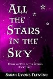 All The Stars In The Sky: Until The End Of The World, Book 3 (Volume 3)