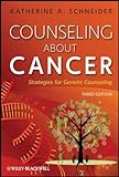 Counseling About Cancer: Strategies For Genetic Counseling 3Rd (Third) Edition By Schneider, Katherine A. Published By Wiley-Blackwell (2011)