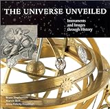 The Universe Unveiled: Instruments And Images Through History