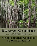 Swamp Cooking: A Photo Journal Cookbook (Volume 1)