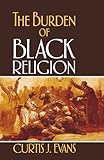 The Burden Of Black Religion