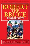 Robert The Bruce: King Of Scots