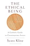 The Ethical Being By Scott Kline (May 1 2013)