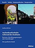 Auslandsaufenthalte Während Des Studiums - Stationen, Bewältigungsstrategien Und Auswirkungen: Eine Qualitative Studie (Kultur - Kommunikation - Kooperation) (Volume 6) (German Edition)