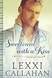 Sweetened With A Kiss (Self Made Men...southern Style Book 1)