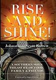 Rise And Shine!: A Southern Son's Treasury Of Food, Family, And Friends