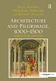 Architecture And Pilgrimage, 1000-1500: Southern Europe And Beyond