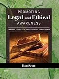 Promoting Legal And Ethical Awareness: A Primer For Health Professionals And Patients