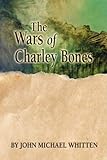 The Wars Of Charley Bones