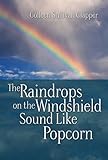 The Raindrops On The Windshield Sound Like Popcorn