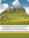 Kriminalogiske Studier Over Mandlige Straffanger I Vridsløselille Straffeanstalt (Danish Edition)