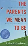 The Parents We Mean To Be Publisher: Houghton Mifflin Harcourt