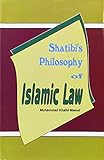 Shatibi's Philosophy Of Islamic Law