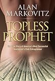 Topless Prophet: The True Story Of America's Most Successful Gentleman's Club Entrepreneur