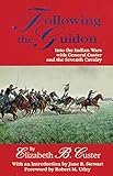 Following The Guidon: Into The Indian Wars With General Custer And The Seventh Cavalry (The Western Frontier Library Series)