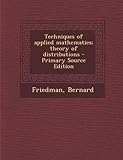 Techniques Of Applied Mathematics; Theory Of Distributions - Primary Source Edition